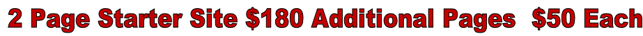 2 Page Starter Site $180 Additional Pages  $50 Each